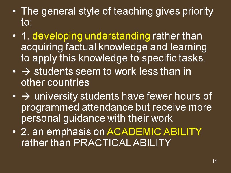 11 The general style of teaching gives priority to: 1. developing understanding rather than
